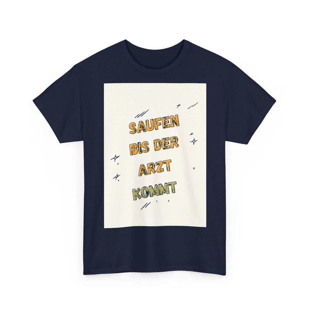 Saufen bis der Arzt kommt – Motiv C – Unisex T-Shirt (Party / Ballermann)