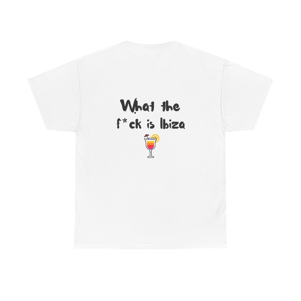 "What The Fuck Is Ibiza" T-Shirt