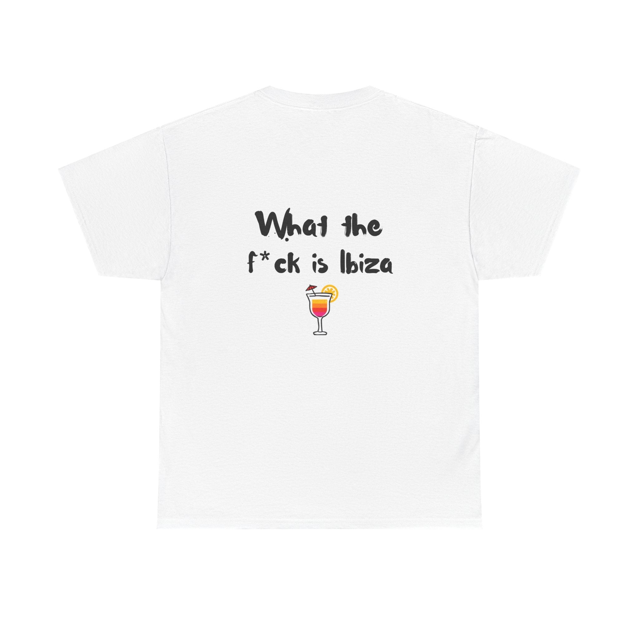"What The Fuck Is Ibiza" T-Shirt