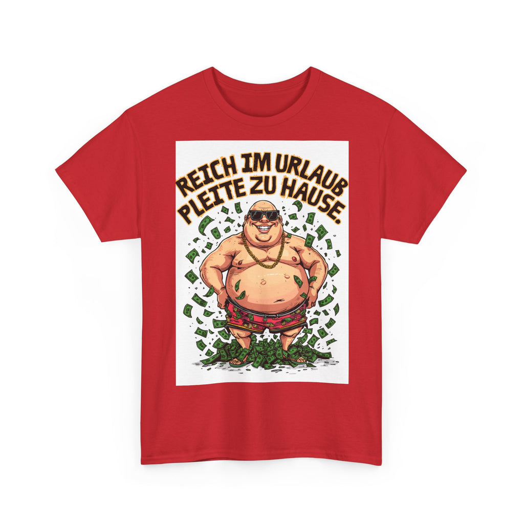Reich im Urlaub, pleite zu Hause – Unisex T-Shirt (Party / Ballermann)