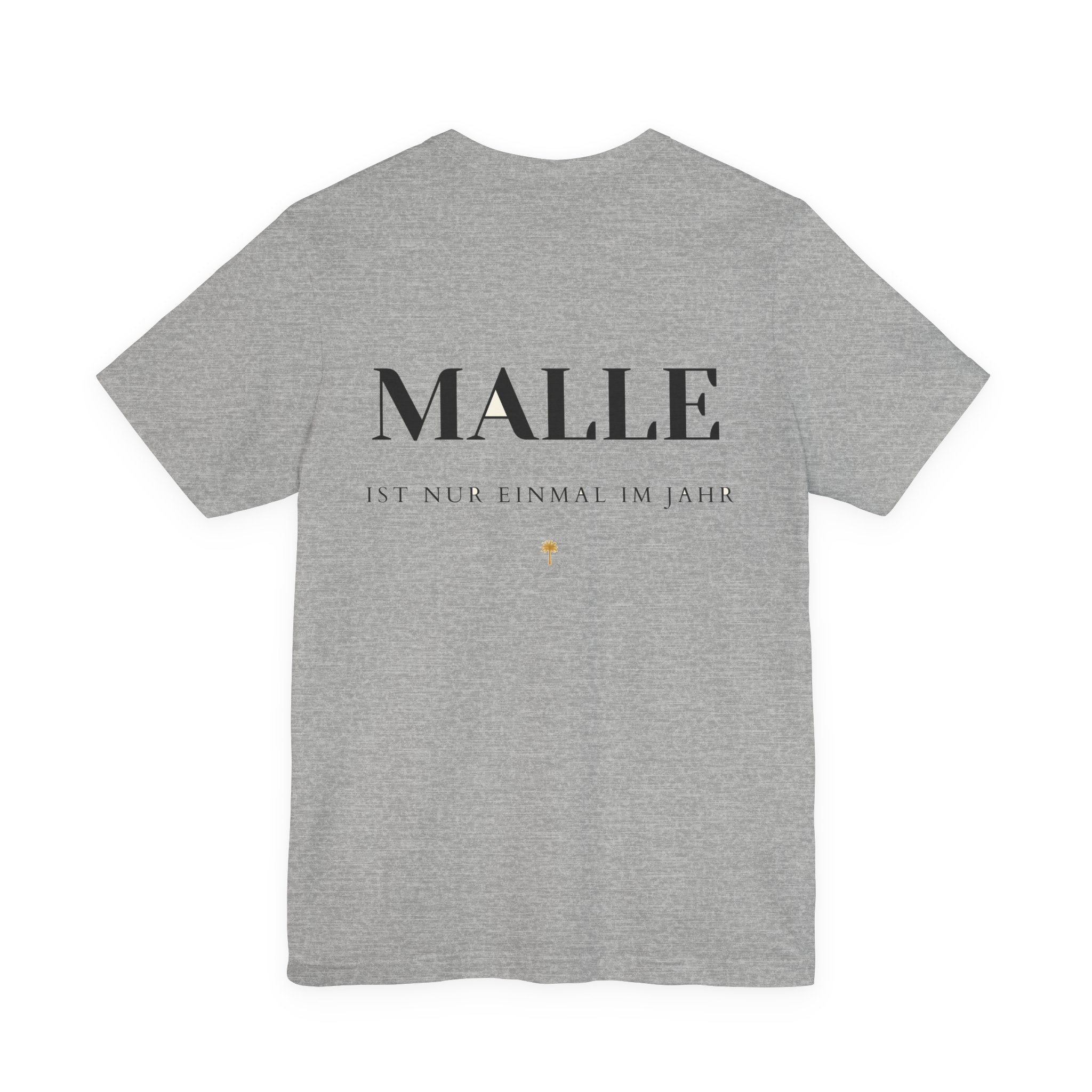 MALLE ist nur einmal im Jahr – Ironisches T-Shirt
