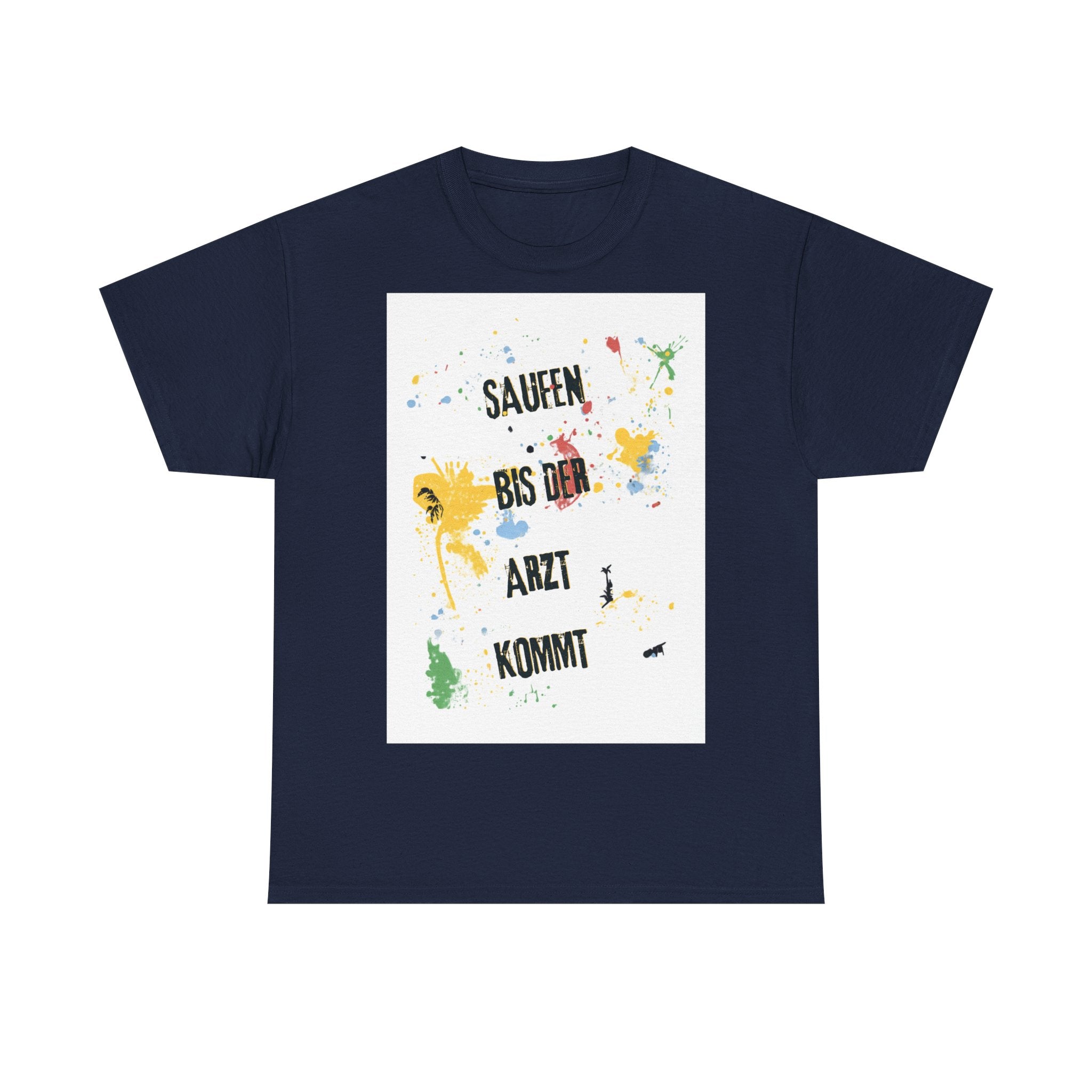 Saufen bis der Arzt kommt – Motiv A – Unisex T-Shirt (Party / Ballermann)