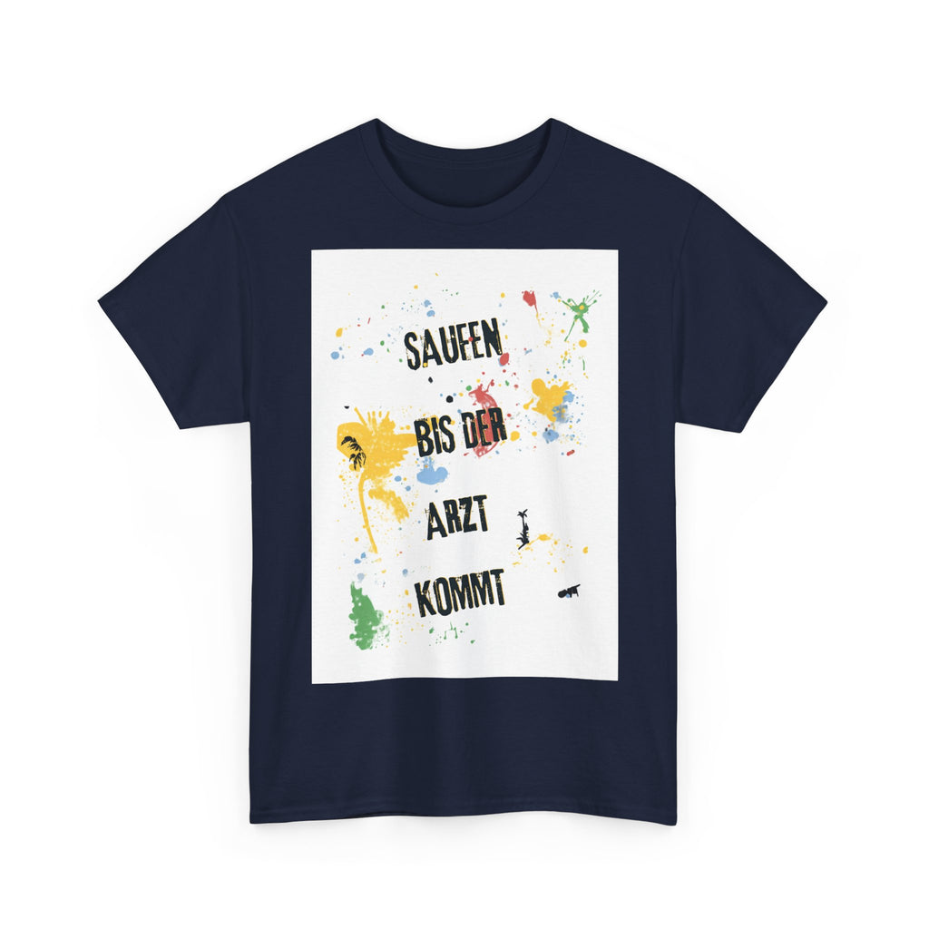 Saufen bis der Arzt kommt – Motiv A – Unisex T-Shirt (Party / Ballermann)