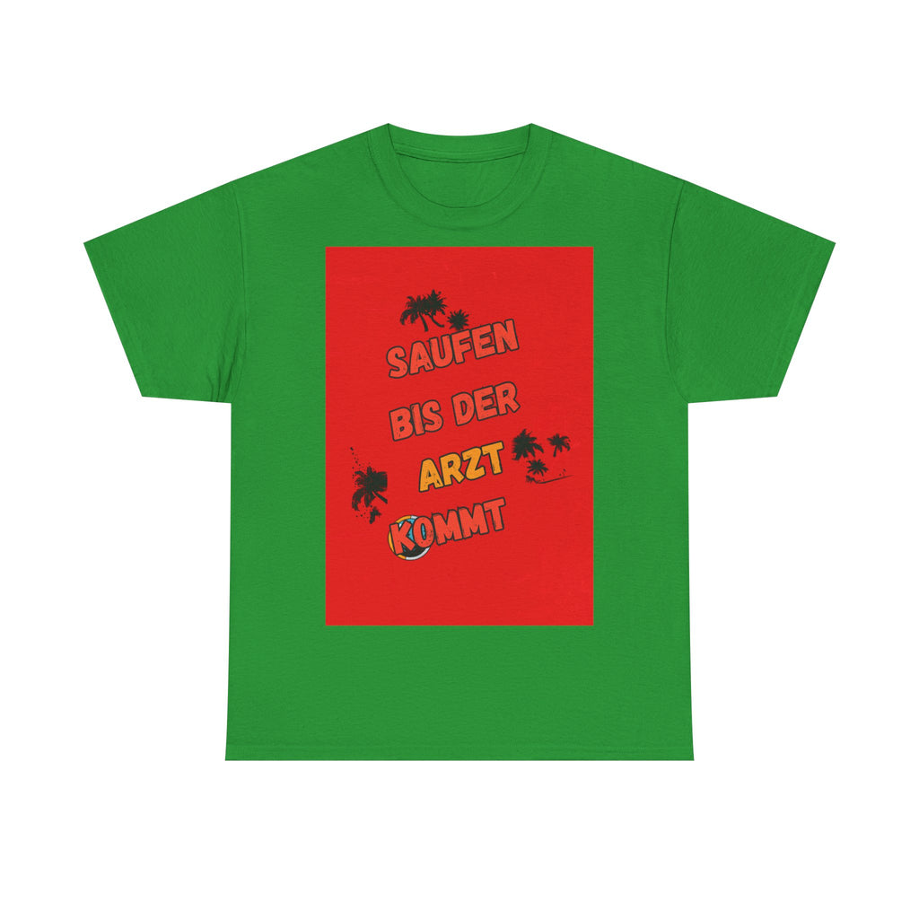 Saufen bis der Arzt kommt – Motiv B – Unisex T-Shirt (Party / Ballermann)
