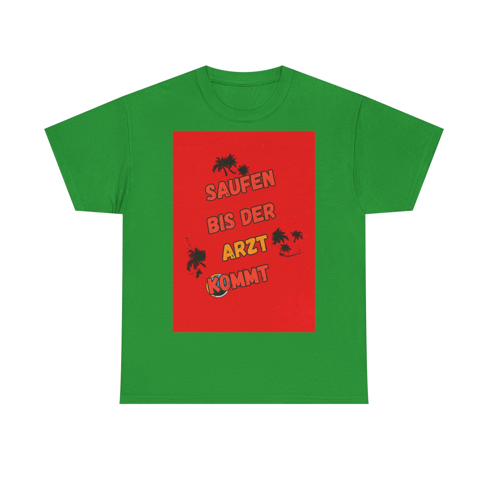 Saufen bis der Arzt kommt – Motiv B – Unisex T-Shirt (Party / Ballermann)