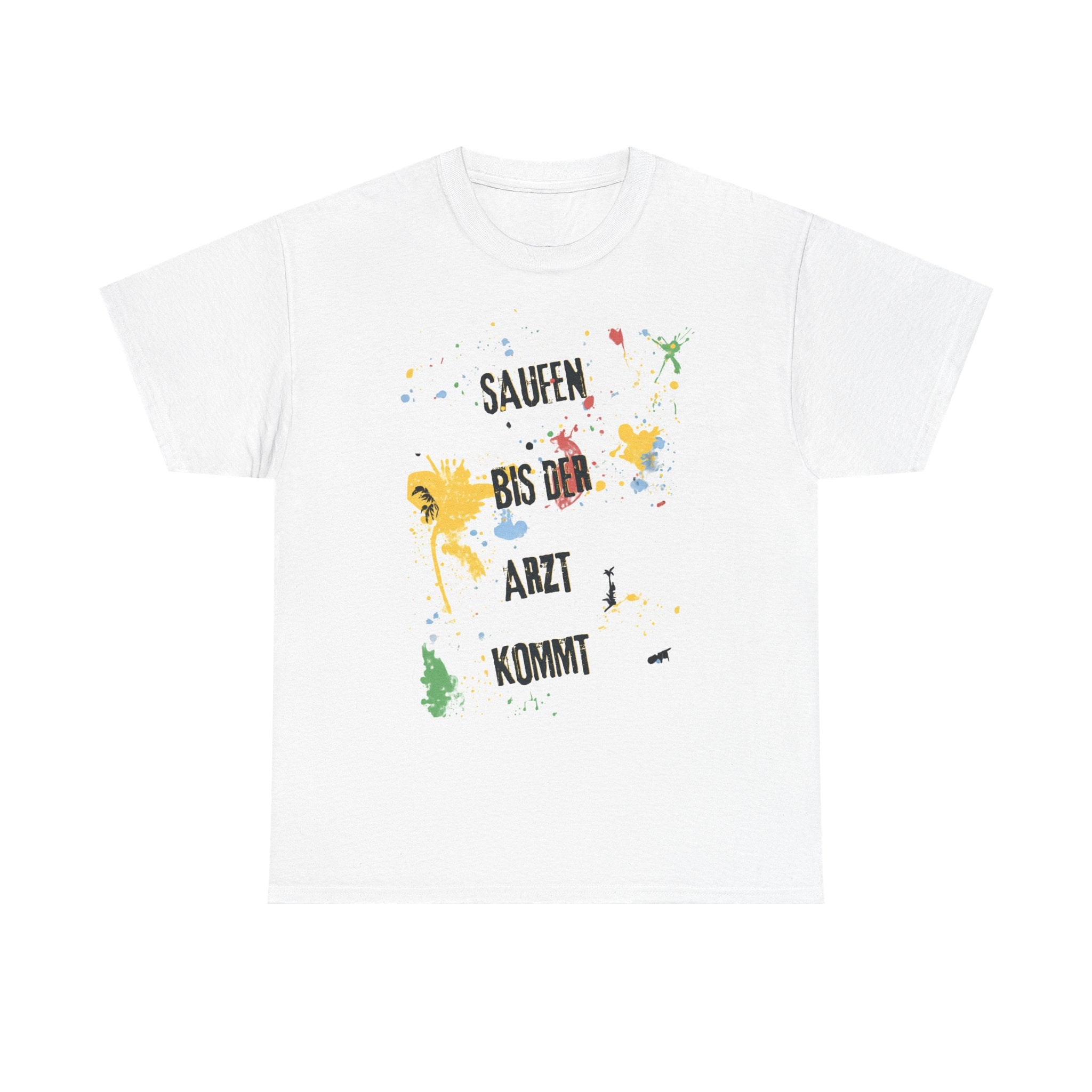Saufen bis der Arzt kommt – Motiv A – Unisex T-Shirt (Party / Ballermann)