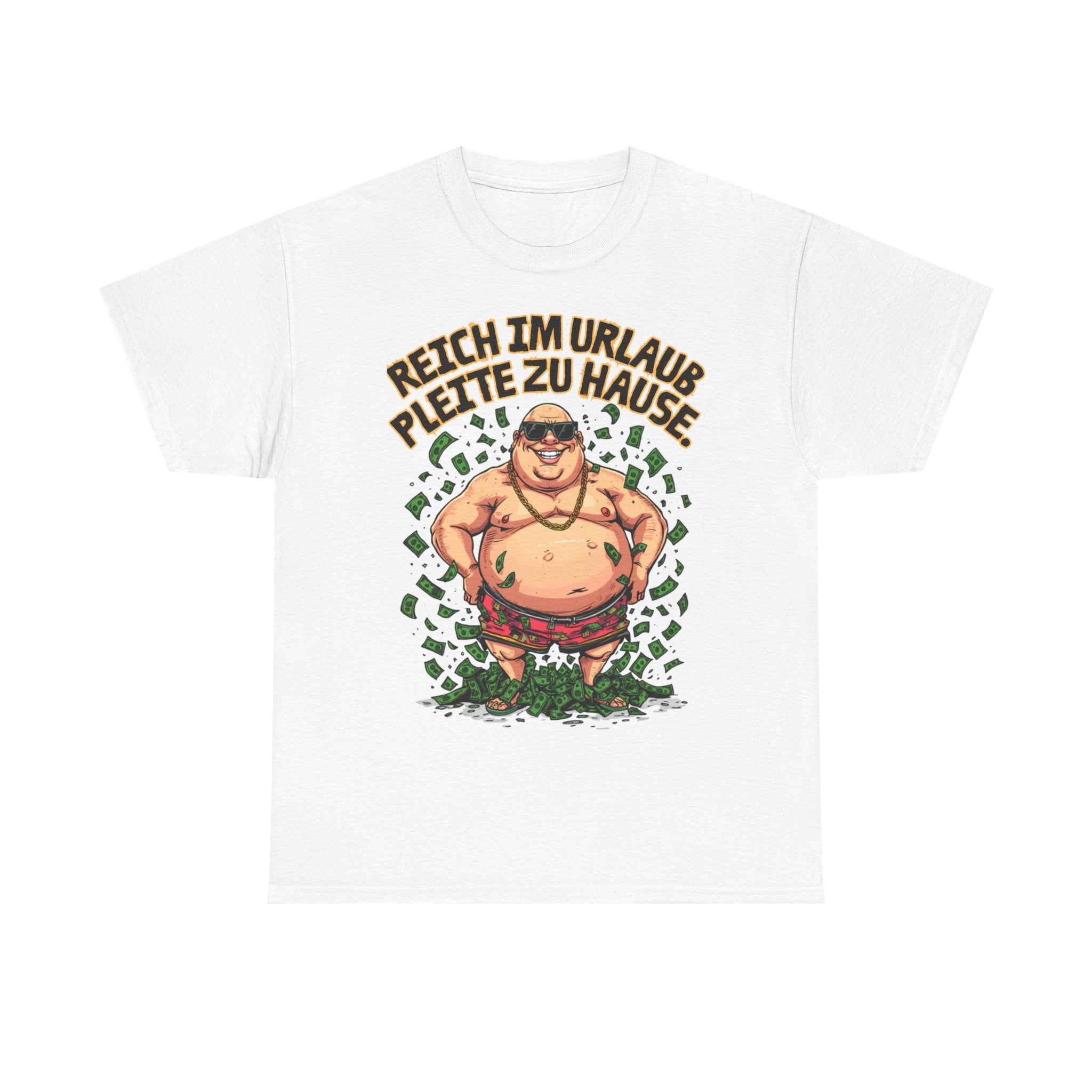 Reich im Urlaub, pleite zu Hause – Unisex T-Shirt (Party / Ballermann)