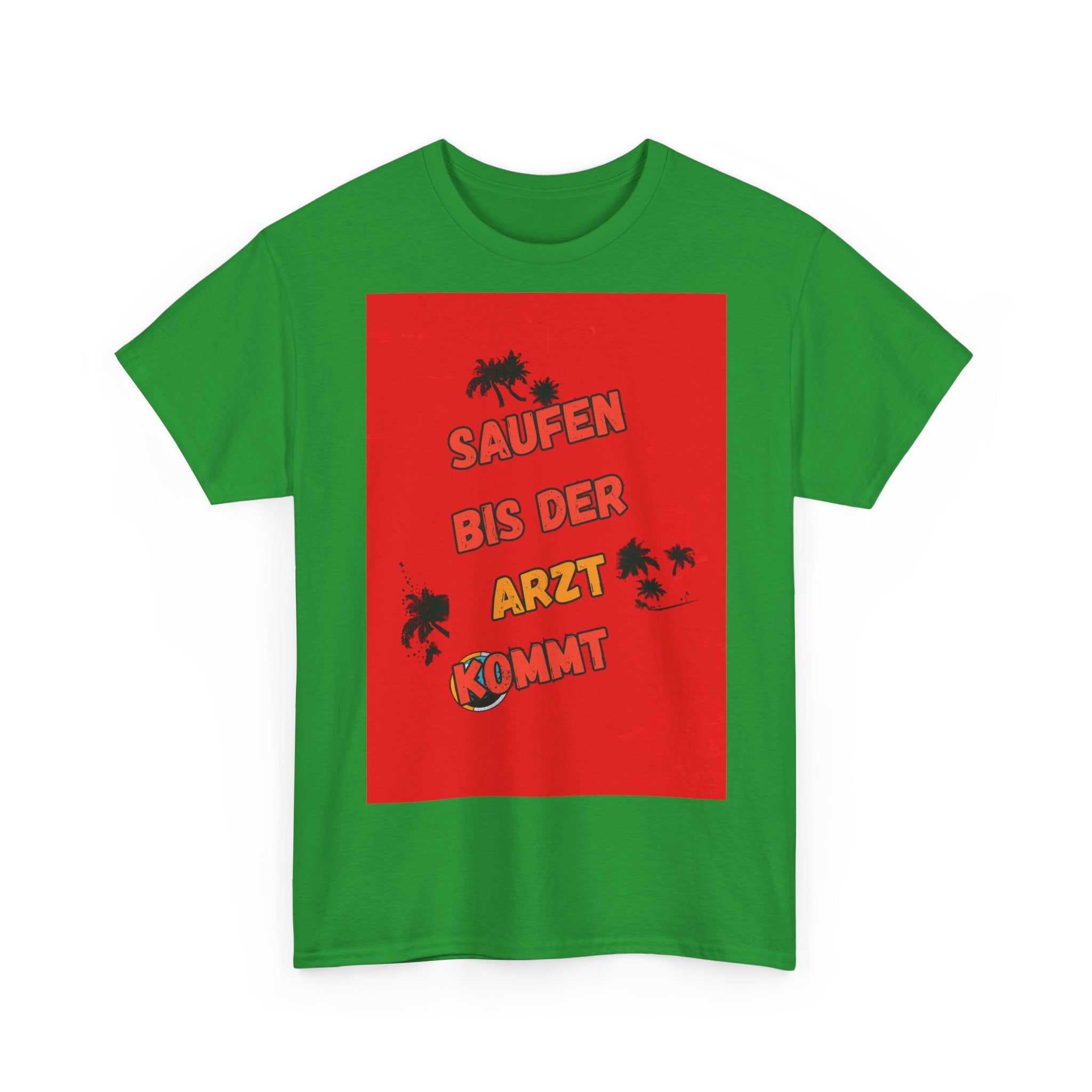 Saufen bis der Arzt kommt – Motiv B – Unisex T-Shirt (Party / Ballermann)