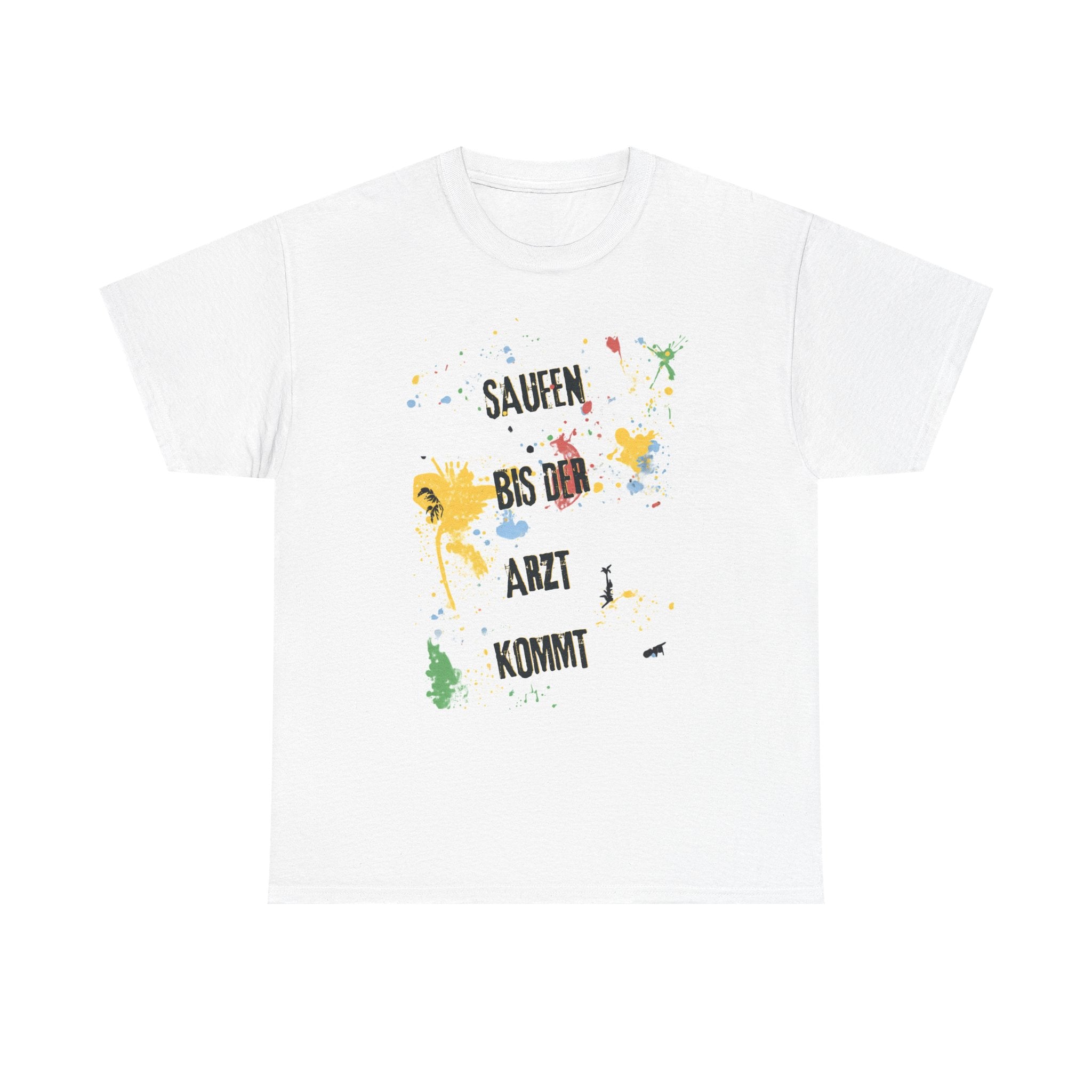 Saufen bis der Arzt kommt – Motiv A – Unisex T-Shirt (Party / Ballermann)