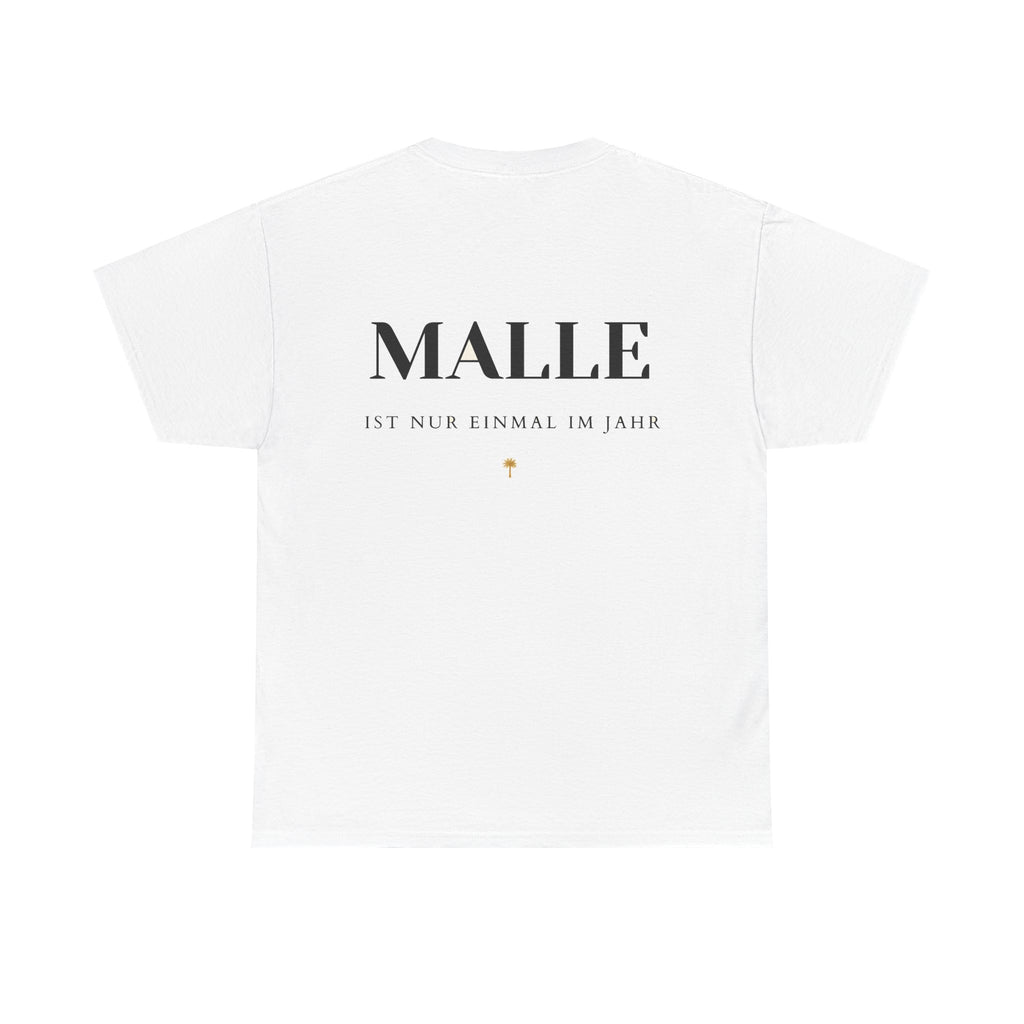 MALLE ist nur einmal im Jahr – Ironisches T-Shirt