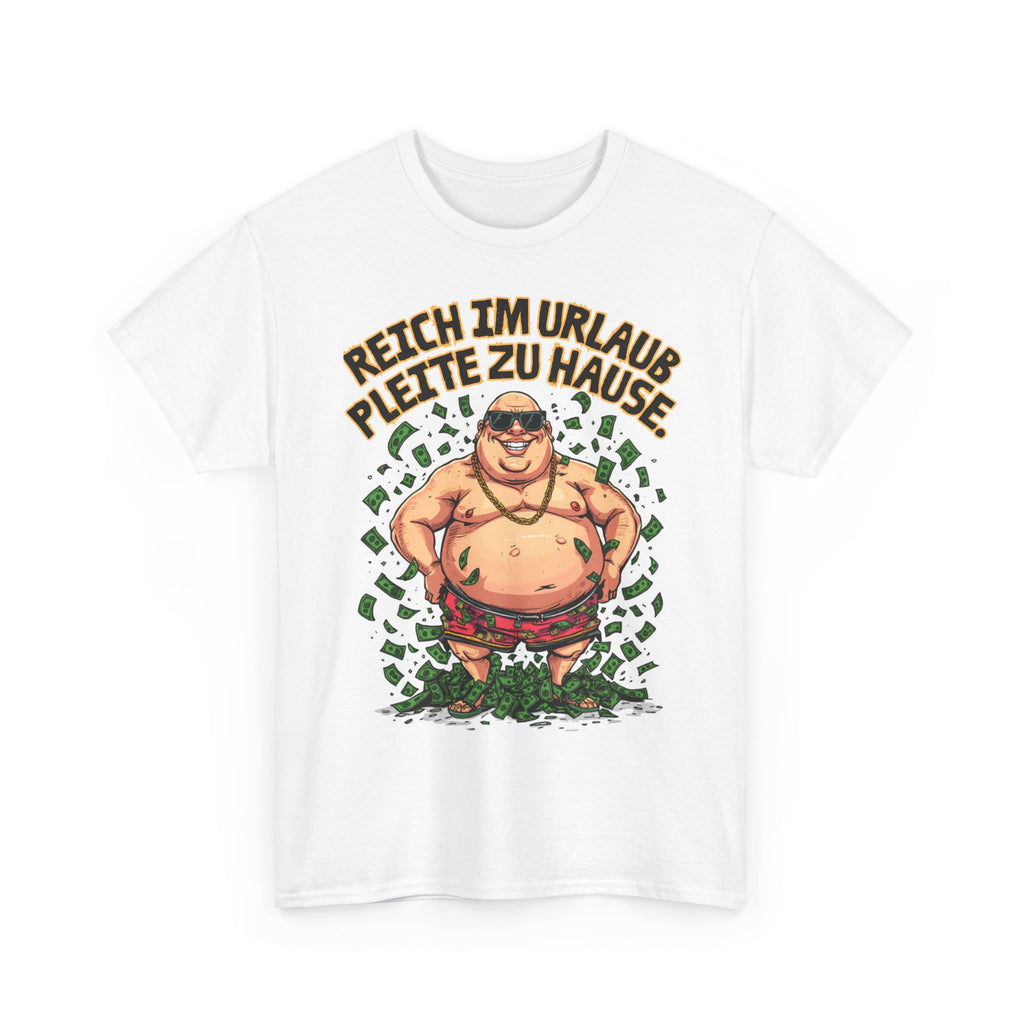 Reich im Urlaub, pleite zu Hause – Unisex T-Shirt (Party / Ballermann)
