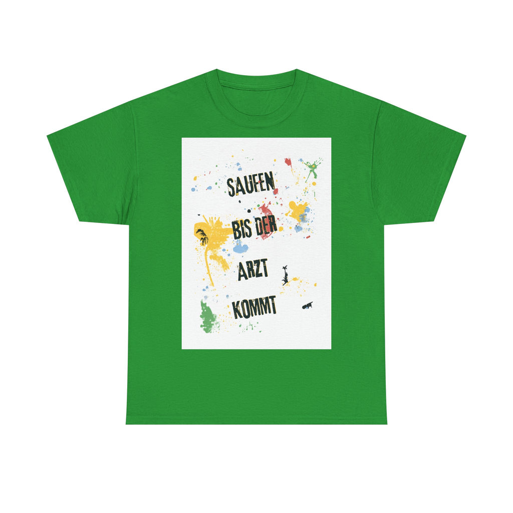 Saufen bis der Arzt kommt – Motiv A – Unisex T-Shirt (Party / Ballermann)