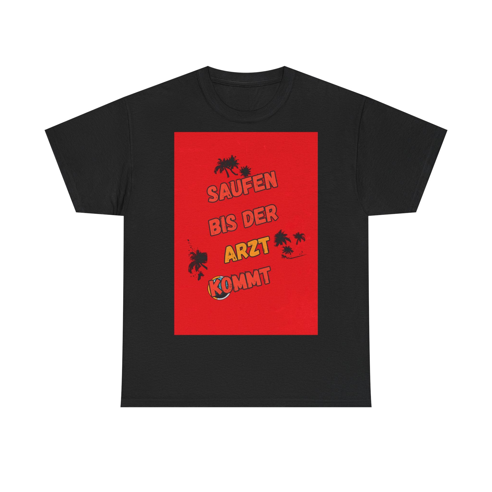 Saufen bis der Arzt kommt – Motiv B – Unisex T-Shirt (Party / Ballermann)