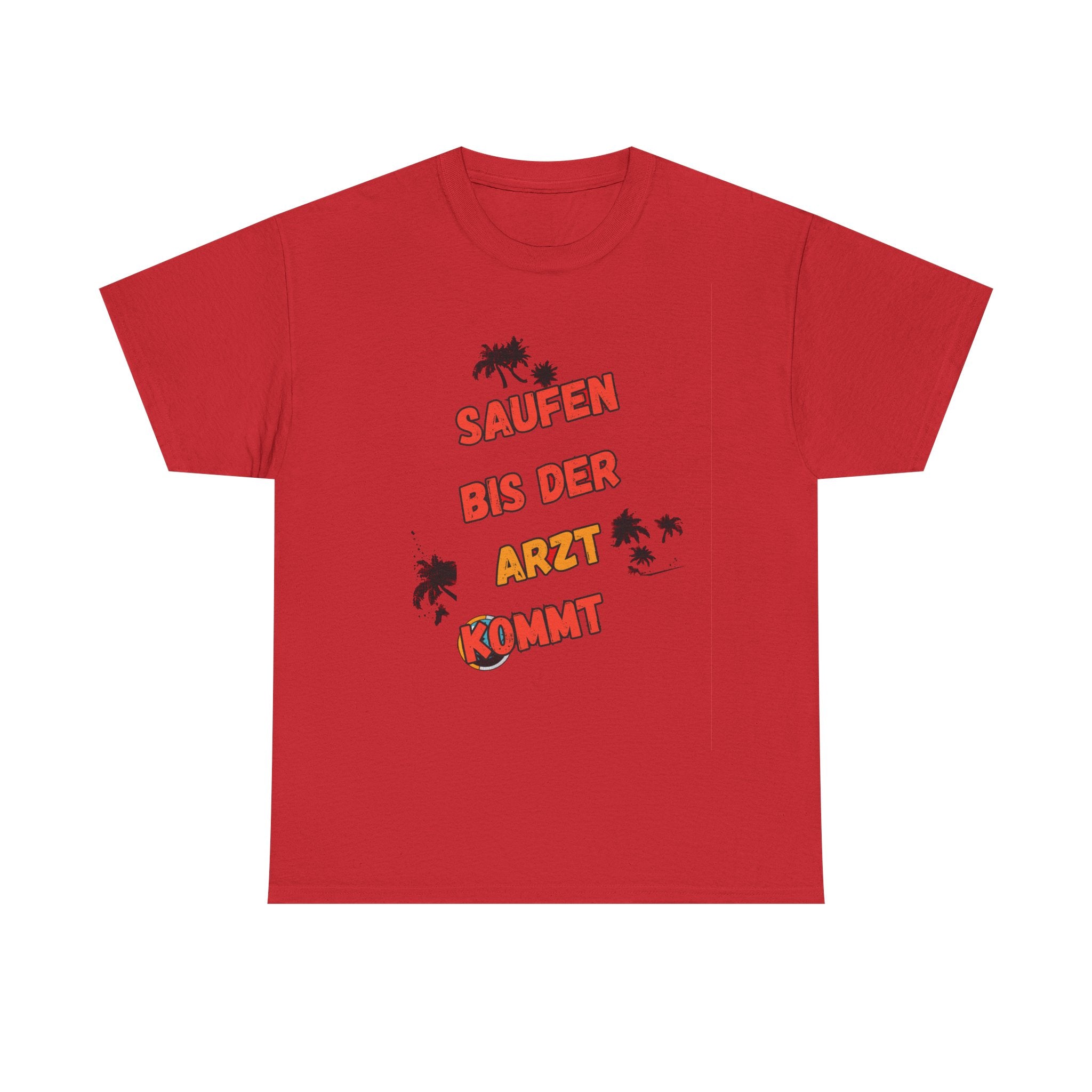 Saufen bis der Arzt kommt – Motiv B – Unisex T-Shirt (Party / Ballermann)