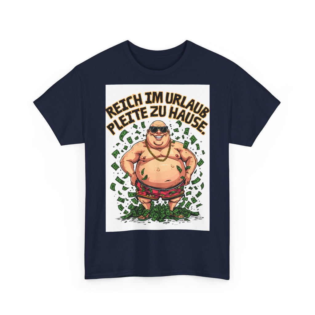 Reich im Urlaub, pleite zu Hause – Unisex T-Shirt (Party / Ballermann)