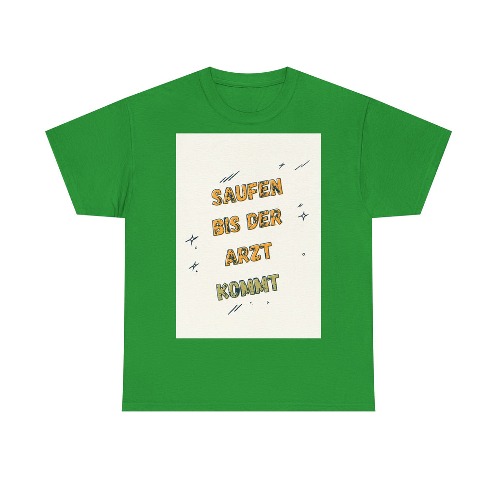 Saufen bis der Arzt kommt – Motiv C – Unisex T-Shirt (Party / Ballermann)
