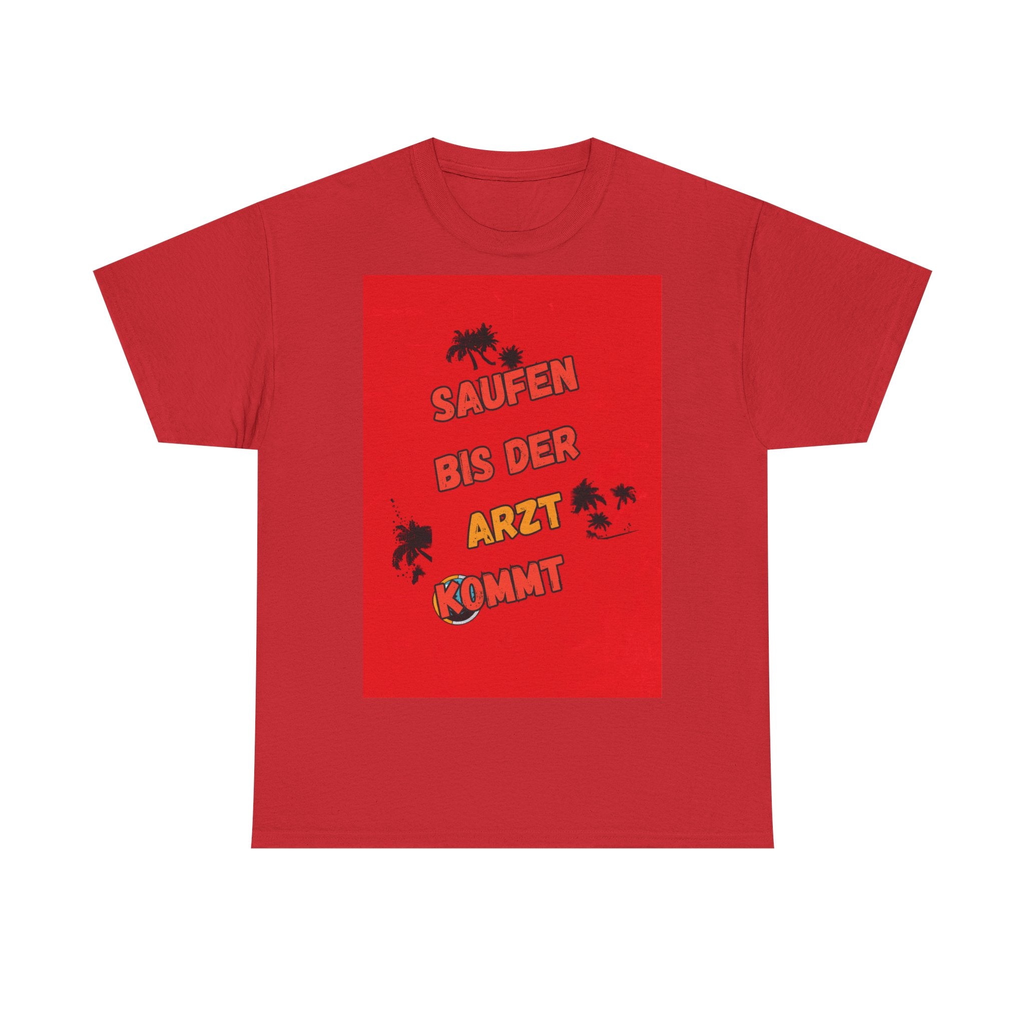Saufen bis der Arzt kommt – Motiv B – Unisex T-Shirt (Party / Ballermann)