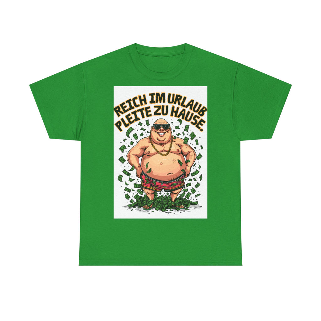 Reich im Urlaub, pleite zu Hause – Unisex T-Shirt (Party / Ballermann)