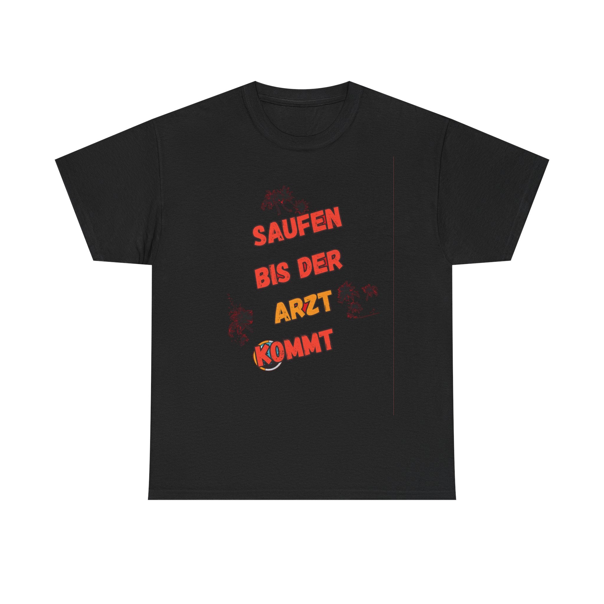 Saufen bis der Arzt kommt – Motiv B – Unisex T-Shirt (Party / Ballermann)