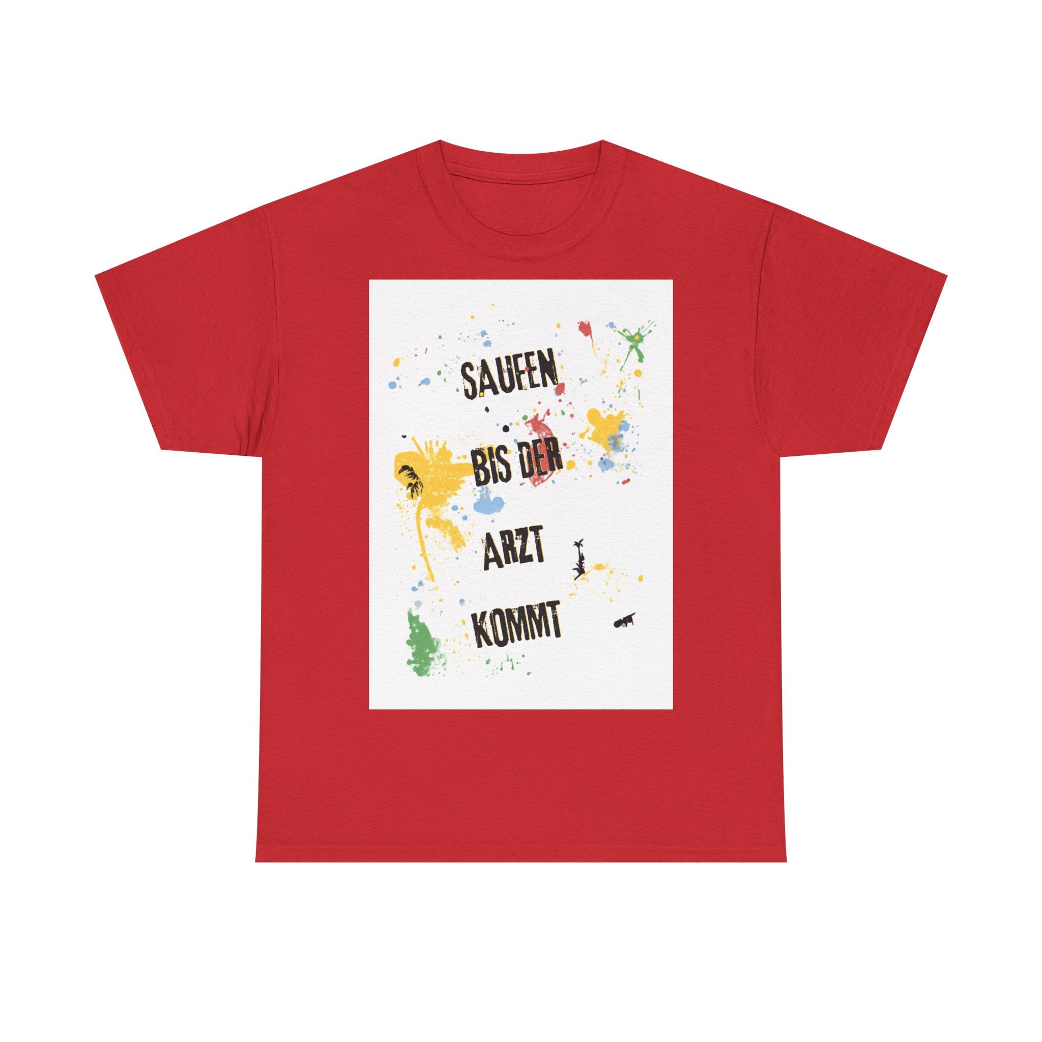 Saufen bis der Arzt kommt – Motiv A – Unisex T-Shirt (Party / Ballermann)