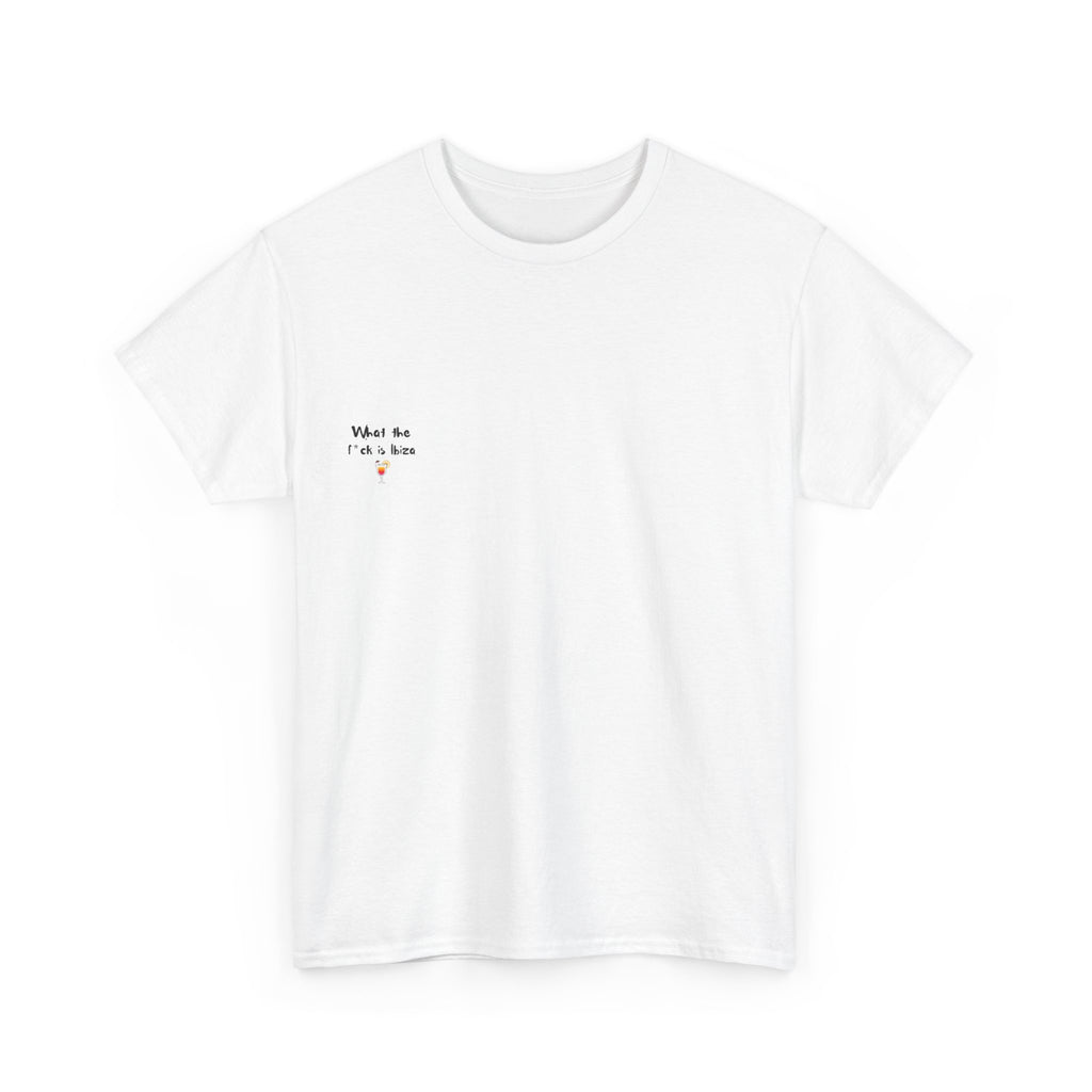"What The Fuck Is Ibiza" T-Shirt