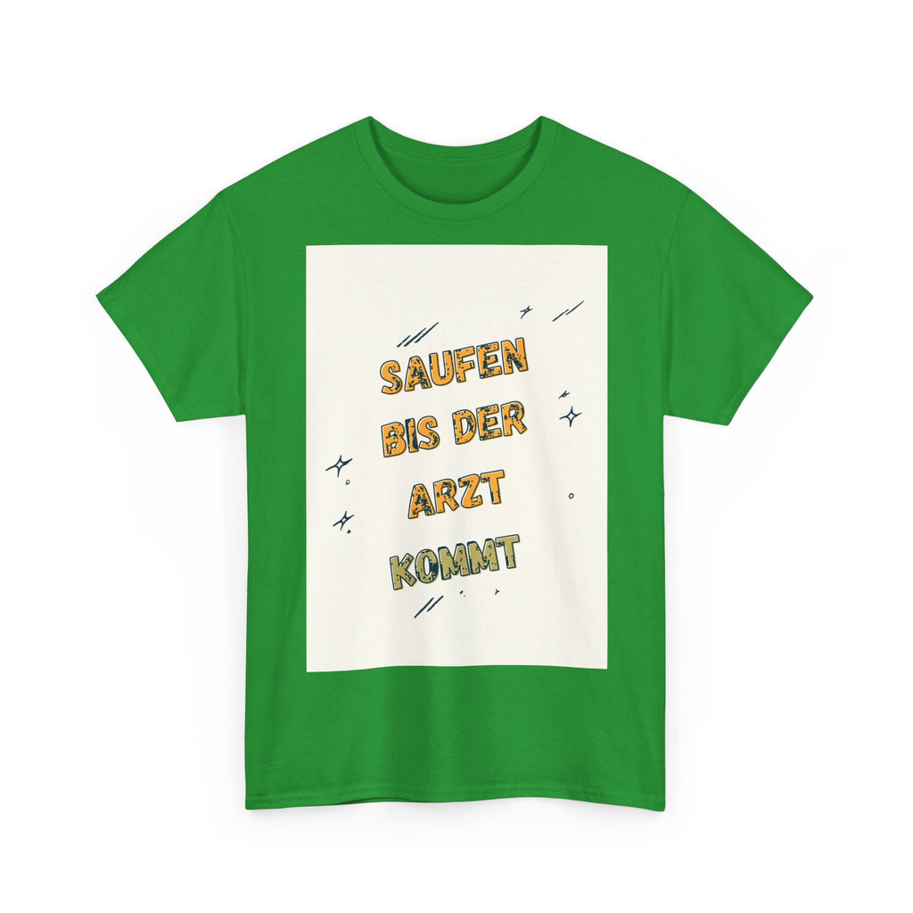 Saufen bis der Arzt kommt – Motiv C – Unisex T-Shirt (Party / Ballermann)