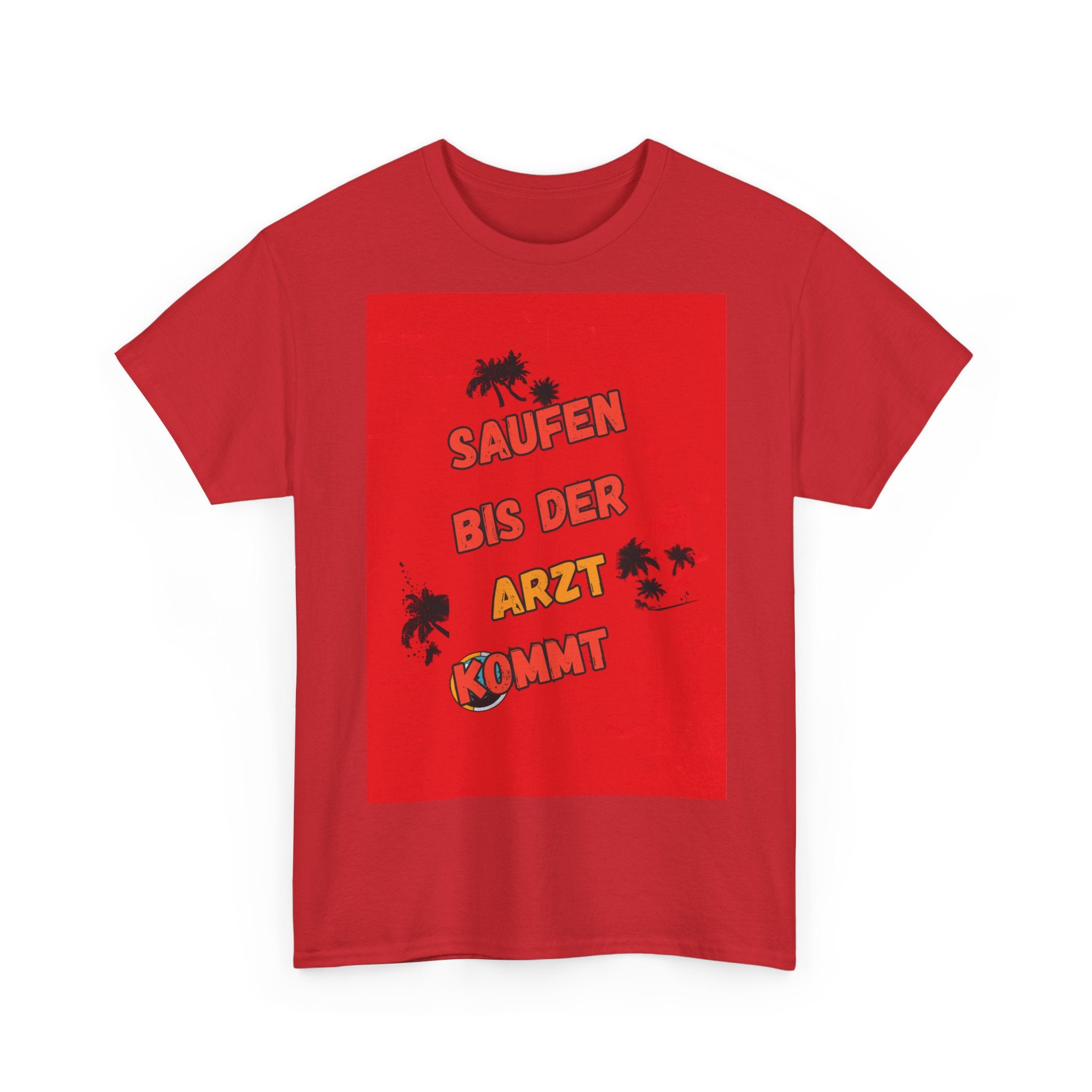 Saufen bis der Arzt kommt – Motiv B – Unisex T-Shirt (Party / Ballermann)