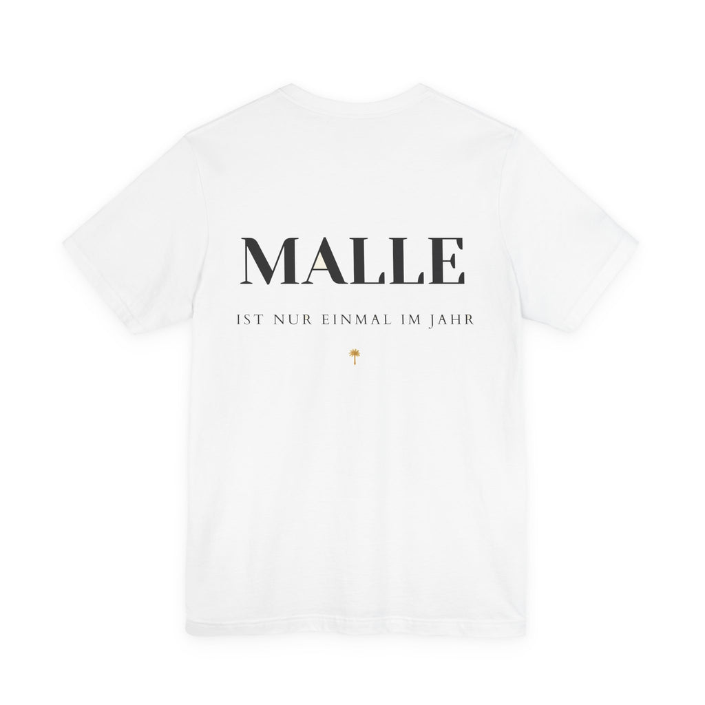 MALLE ist nur einmal im Jahr – Ironisches T-Shirt