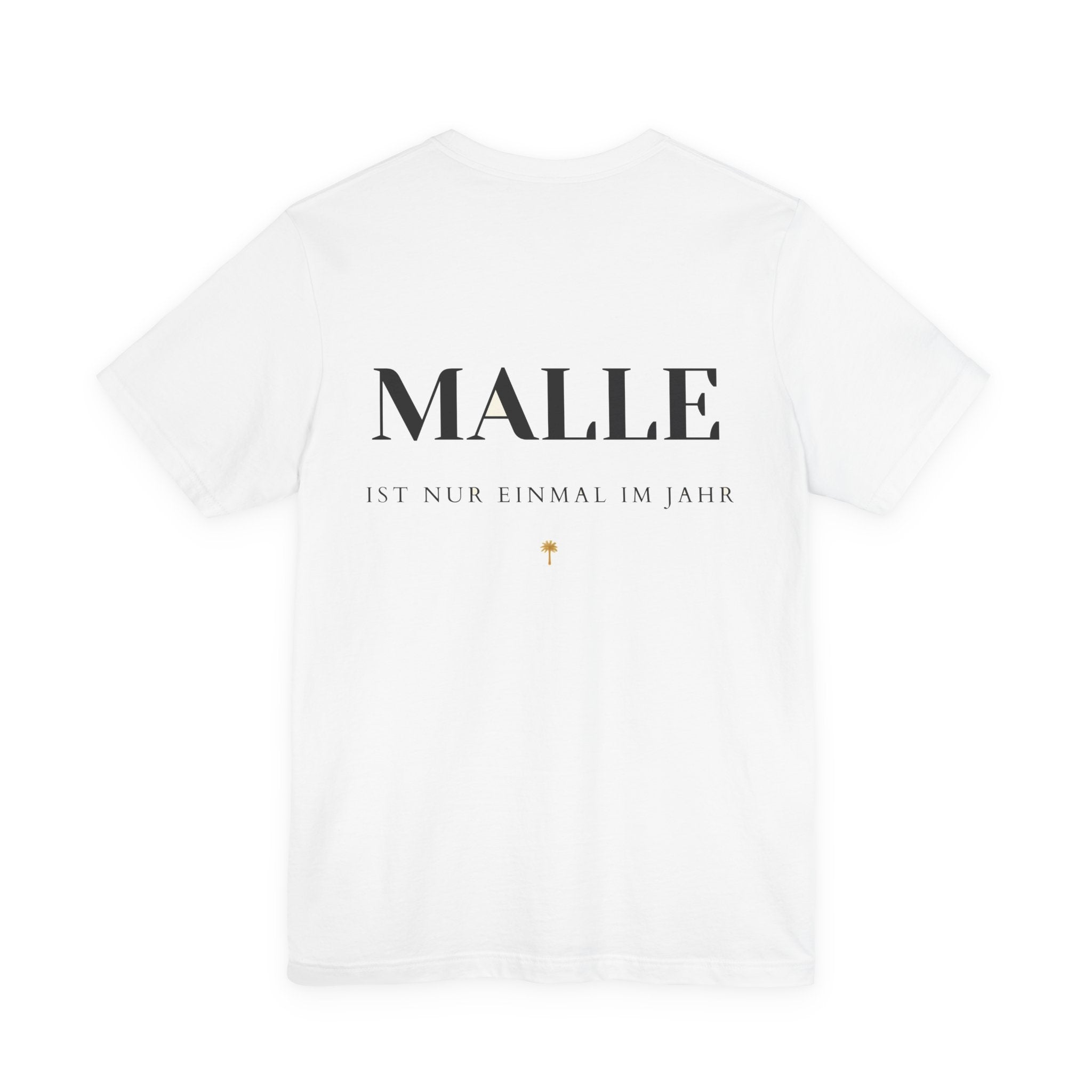 MALLE ist nur einmal im Jahr – Ironisches T-Shirt